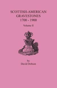 Cover image for Scottish-American Gravestones, 1700-1900. Volume II