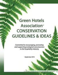 Cover image for Green Hotels Conservation Guidelines and Ideas: Learn How to Green Your Property