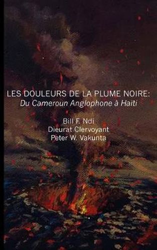 Cover image for Les Douleurs De La Plume Noire: Du Cameroon Anglophone a Haiti