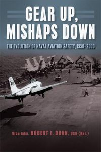 Cover image for Gear Up, Mishaps Down: The Evolution of Naval Aviation Safety, 1950-2000