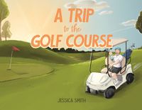Cover image for A Trip to the Golf Course