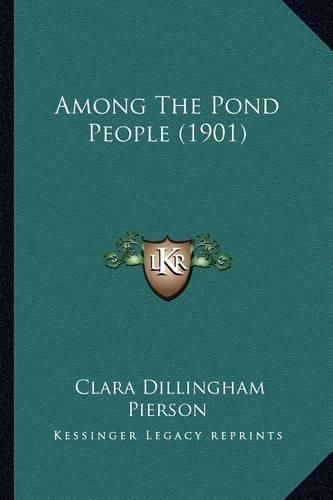 Cover image for Among the Pond People (1901) Among the Pond People (1901)