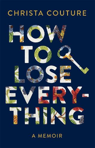 Cover image for How to Lose Everything: A Memoir