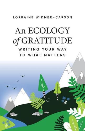 Cover image for An Ecology of Gratitude: Writing Your Way to What Matters