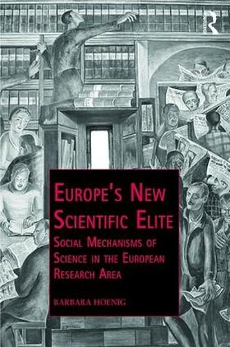 Cover image for Europe's New Scientific Elite: Social Mechanisms of Science in the European Research Area