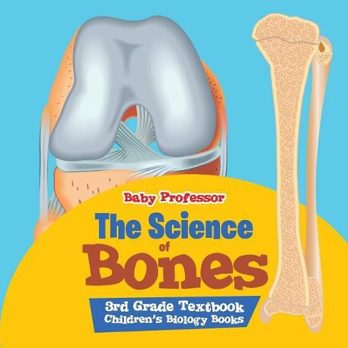 Cover image for The Science of Bones 3rd Grade Textbook Children's Biology Books