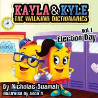 Cover image for Kayla & Kyle The Walking Dictionaries: Election Day