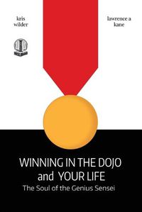 Cover image for Winning in the Dojo and Your Life