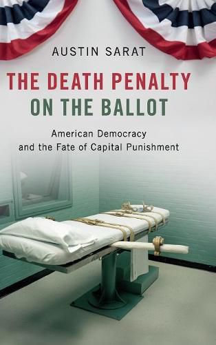 The Death Penalty on the Ballot: American Democracy and the Fate of Capital Punishment