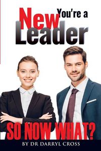 Cover image for You're a New Leader: So Now What?