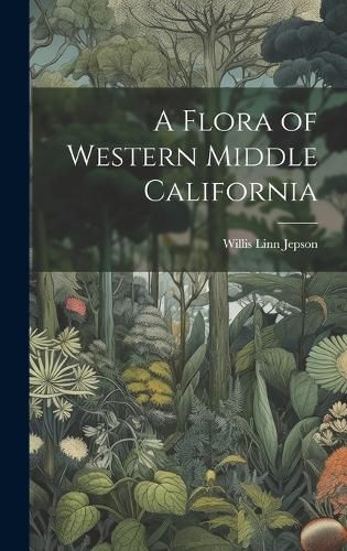 Cover image for A Flora of Western Middle California