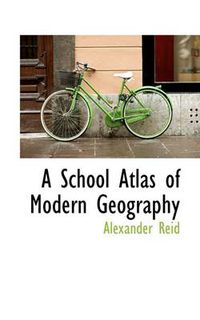 Cover image for A School Atlas of Modern Geography