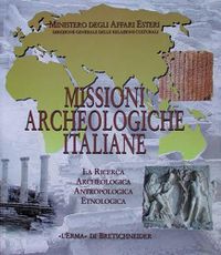 Cover image for Missioni Archeologiche Italiane: La Ricerca Archeologica, Antropologica, Etnologica