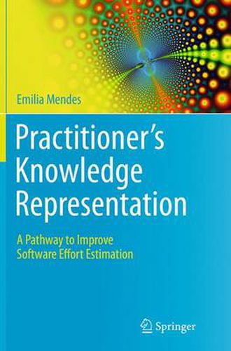 Cover image for Practitioner's Knowledge Representation: A Pathway to Improve Software Effort Estimation