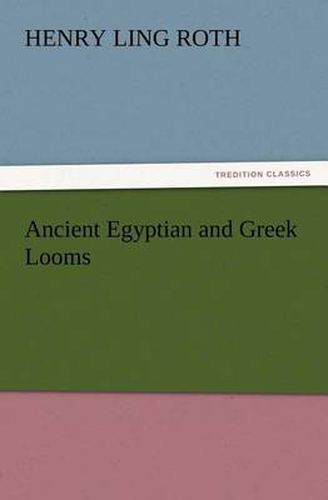 Cover image for Ancient Egyptian and Greek Looms