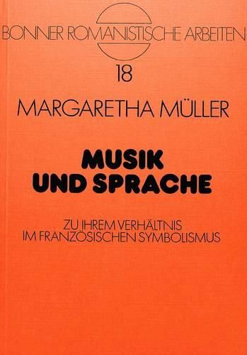 Cover image for Musik Und Sprache: Zu Ihrem Verhaeltnis Im Franzoesischen Symbolismus