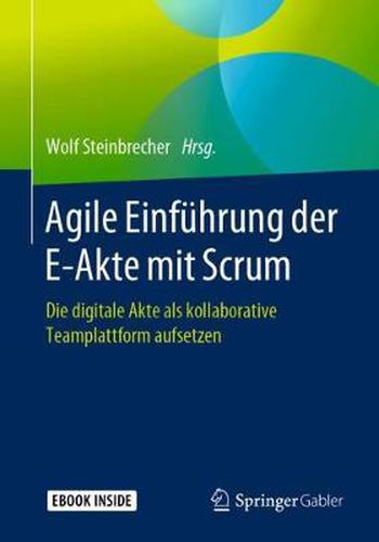 Cover image for Agile Einfuhrung der E-Akte mit Scrum: Die digitale Akte als kollaborative Teamplattform aufsetzen