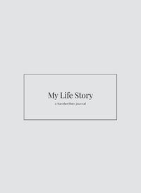 Cover image for My Life Story: a handwritten journal