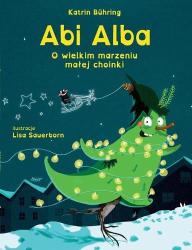 Cover image for Abi Alba: O wielkim marzeniu malej choinki