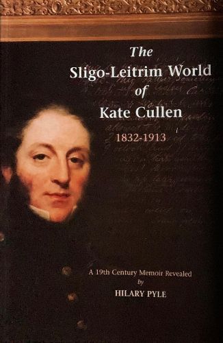 Cover image for The Sligo-Leitrim World of Kate Cullen, 1832-1913: A 19th century memoir revealed