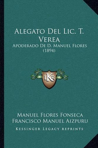 Cover image for Alegato del LIC. T. Verea: Apoderado de D. Manuel Flores (1894)