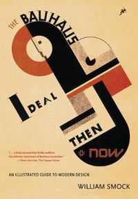 Cover image for The Bauhaus Ideal Then and Now: An Illustrated Guide to Modern Design