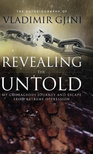 Cover image for Revealing the Untold: My Courageous Journey And Escape From Extreme Oppression