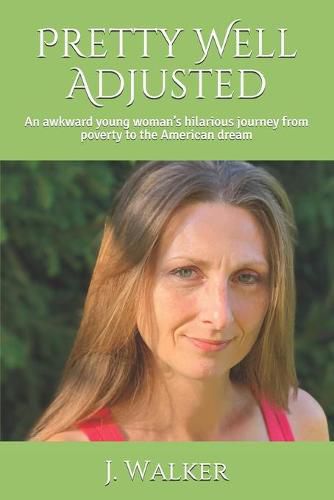 Cover image for Pretty Well Adjusted: An awkward young woman's hilarious journey from poverty to the American dream