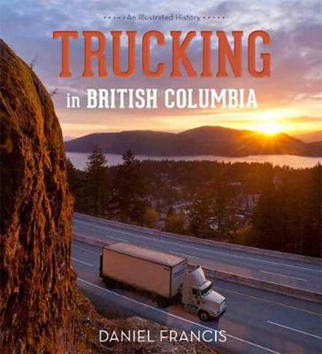 Cover image for Trucking in British Columbia: An Illustrated History