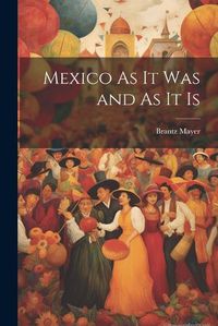 Cover image for Mexico As It Was and As It Is