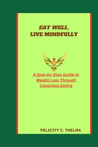 Cover image for Eat Well, Live Mindfully