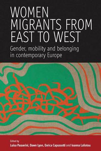 Cover image for Women Migrants From East to West: Gender, Mobility and Belonging in Contemporary Europe