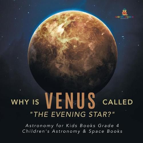 Cover image for Why is Venus Called The Evening Star? Astronomy for Kids Books Grade 4 Children's Astronomy & Space Books