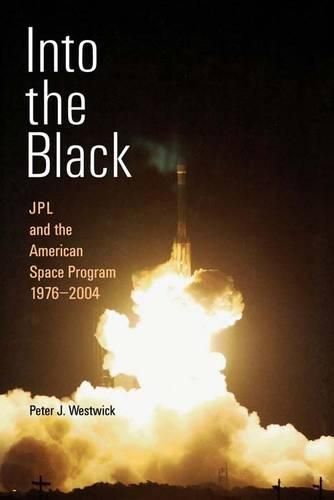 Cover image for Into the Black: JPL and the American Space Program, 1976-2004