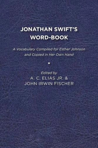 Jonathan Swift's WordBook: A Vocabulary Compiled for Esther Johnson and Copied in Her Own Hand