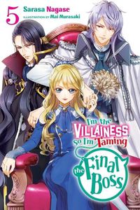 Cover image for I'm the Villainess, So I'm Taming the Final Boss, Vol. 5 (light novel)