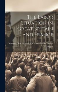 Cover image for The Labor Situation in Great Britain and France