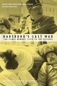 Cover image for Habsburgs Last War: The Filmic Memory (1918 to the Present)