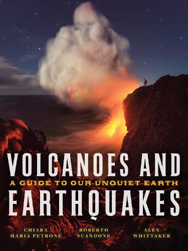 Cover image for Volcanoes and Earthquakes: A Guide To Our Unquiet Earth