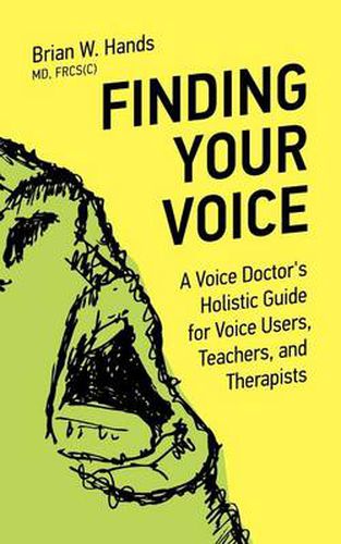 Cover image for Finding Your Voice: A Voice Doctor's Holistic Guide for Voice Users, Teachers, and Therapists