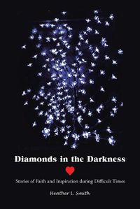 Cover image for Diamonds in the Darkness: Stories of Faith and Inspiration During Difficult Times