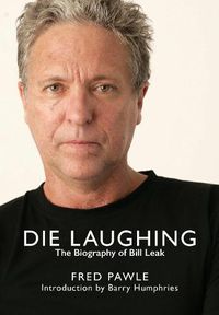 Cover image for Die Laughing: The Biography of Bill Leak