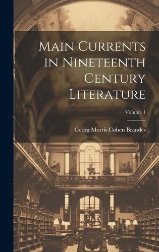 Cover image for Main Currents in Nineteenth Century Literature; Volume 1