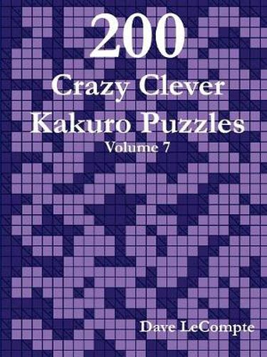 Cover image for 200 Crazy Clever Kakuro Puzzles - Volume 7
