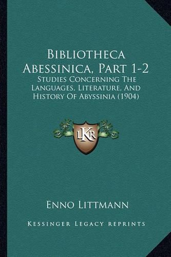 Cover image for Bibliotheca Abessinica, Part 1-2: Studies Concerning the Languages, Literature, and History of Abyssinia (1904)