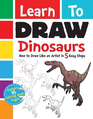 Learn to Draw Dinosaurs: How to Draw Like an Artist in 5 Easy Steps