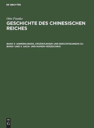 Anmerkungen, Erganzungen Und Berichtigungen Zu Band I Und II. Sach- Und Namen-Verzeichnis