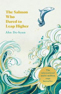 Cover image for The Salmon Who Dared to Leap Higher