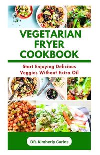 Cover image for The Vegetarian Fryer Cookbook