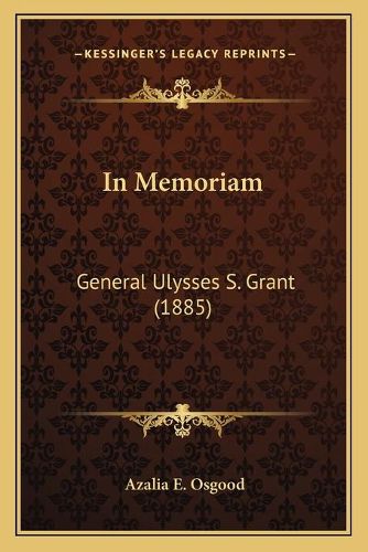 Cover image for In Memoriam: General Ulysses S. Grant (1885)